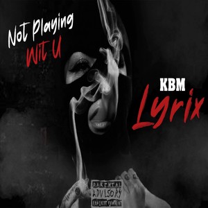 Not Playing Wit You (Explicit)