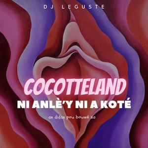 DJ LEGUSTE - NI ANLÈY NI A KOTÉ (feat. Cocotteland)