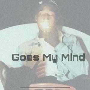 Goes My Mind (Explicit)