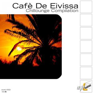 Cafè De Eivissa - Chillounge Compilation