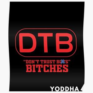 DTB (Don't Trust *****es)