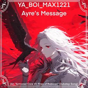 Ayre’s Message (An “Armored Core VI: Fires of Rubicon” Dubstep Song)