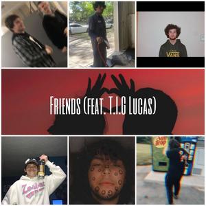 Friends (feat. T.I.G Lucas) [Explicit]