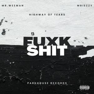 FUXKSHIT (feat. Highway of tears & Mbiezzy) (Explicit)