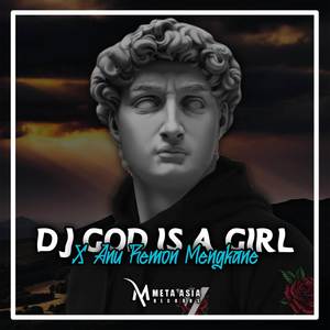 DJ God Is A Girl X Anu Remon Mengkane