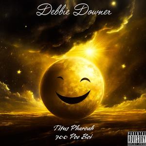 Debbie Downer (feat. 700 Poe Boi) (Explicit)