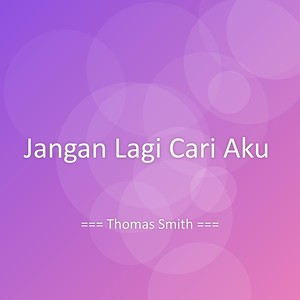 Jangan Lagi Cari Aku