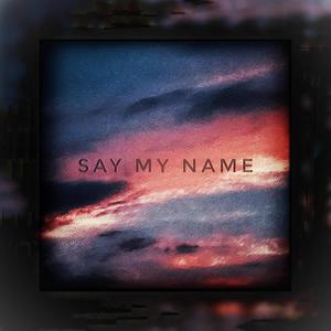 Say my name