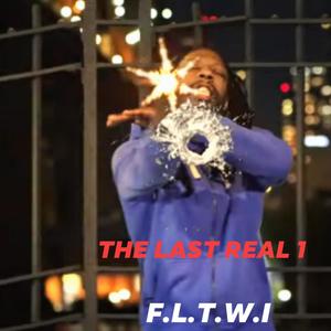 The Last Real 1 (F.L.T.W.I) (Explicit)