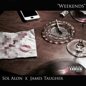 Weekends (feat. James Taugher) [Explicit]