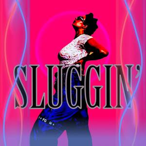 SLUGGIN’ (Explicit)