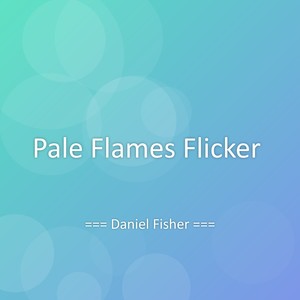 Pale Flames Flicker
