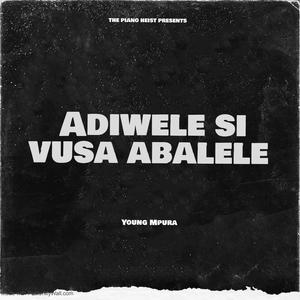 Adiwele si vusa abalele (Explicit)
