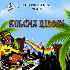 Kulcha Riddim (Black Kulcha Music Presents) [Explicit]