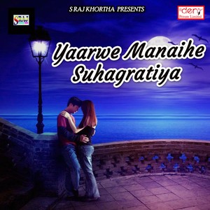 Yaarwe Manaihe Suhagratiya