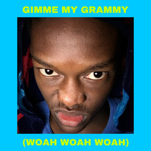 Gimme My Grammy (Woah Woah Woah) [Explicit]