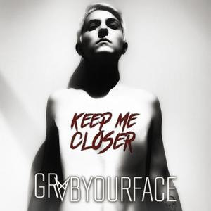 Keep Me Closer (Explicit)