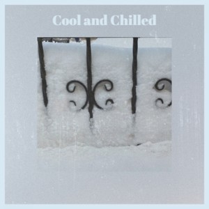 Cool and Chilled