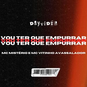 VOU TER QUE EMPURRAR (feat. MC Mistério & MC Vitinho Avassalador) [Explicit]