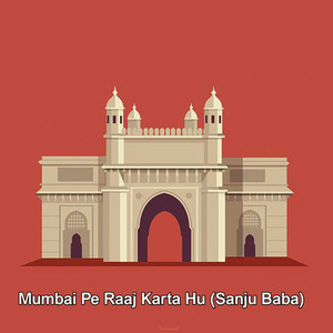 Mumbai Pe Raj Karta Hu (Sanju Baba)