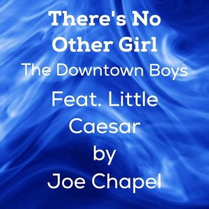 There's No Other Girl (feat. Little Caesar)