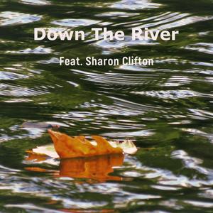 Down The River (feat. Sharon Clifton)