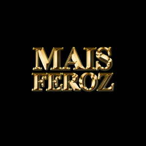 Mais Feroz (Explicit)