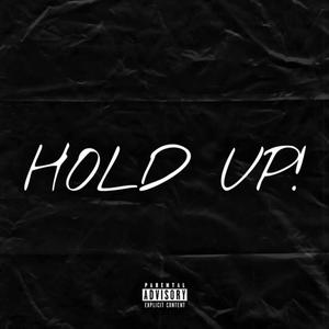 Hold Up! (Explicit)