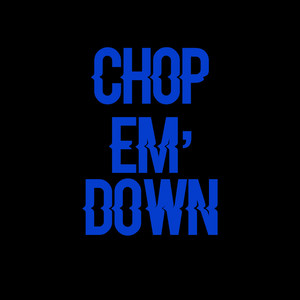 Chop Em' down (Explicit)