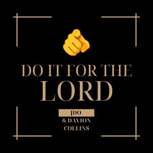 Do It For The LORD (WYGDFTL)