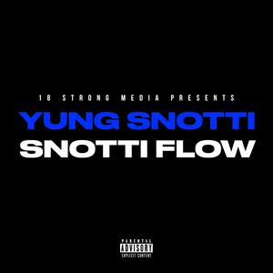 Snotti Flow (Yung Snotti) (feat. Yung Snotti) (Explicit)