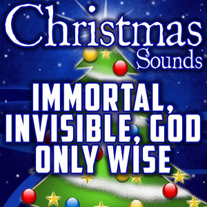 Immortal, Invisible, God Only Wise (Intro)