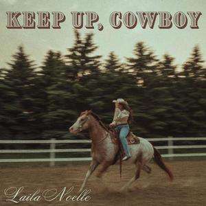 Keep Up, Cowboy