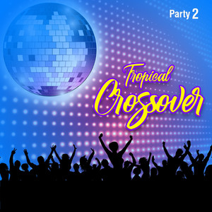 Tropical Crossover Party, Vol. 2