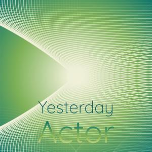 Yesterday Actor