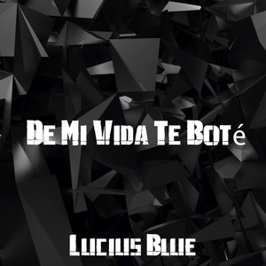 De Mi Vida Te Boté