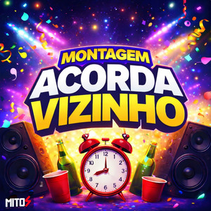 Montagem Acorda Vizinho (Explicit)