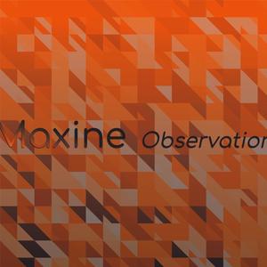 Maxine Observation
