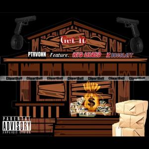 Get It (feat. PTRVONN, BBGSLATT & (Prod. KayRims)) [Explicit]