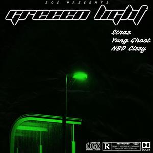 Green Light (feat. Straz, Yvng Ghost & NBD Cizzy) [Explicit]