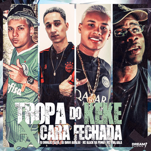 Tropa do Keke x Cara Fechada (Explicit)