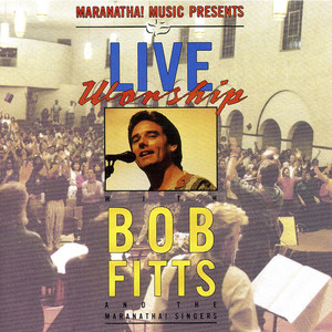 Live Worship With Bob Fitts