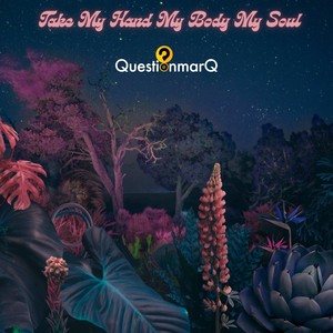 Take My Hand My Body My Soul
