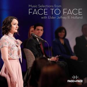 Music Selections from Face to Face with Elder Jeffrey R. Holland