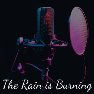 The Rain Is Burning