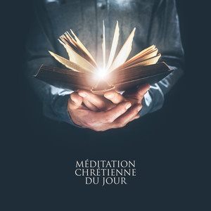 Méditation chrétienne du jour (Musique pour la méditation biblique, Temps avec Dieu)