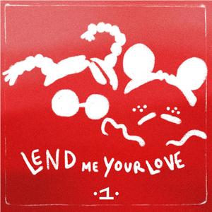 Lend Me Your Love