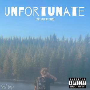 Unfortunate (feat. 1fifteen5) (Explicit)