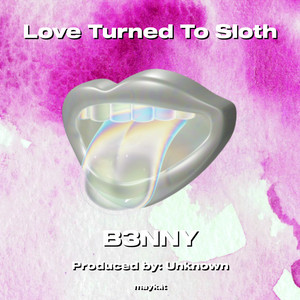 Love Turned To Sloth (Explicit)