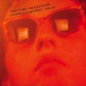 Time to Go - The Southern Psychedelic Movement 1981-86